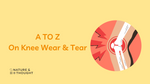 A To Z On Knee Wear & Tear