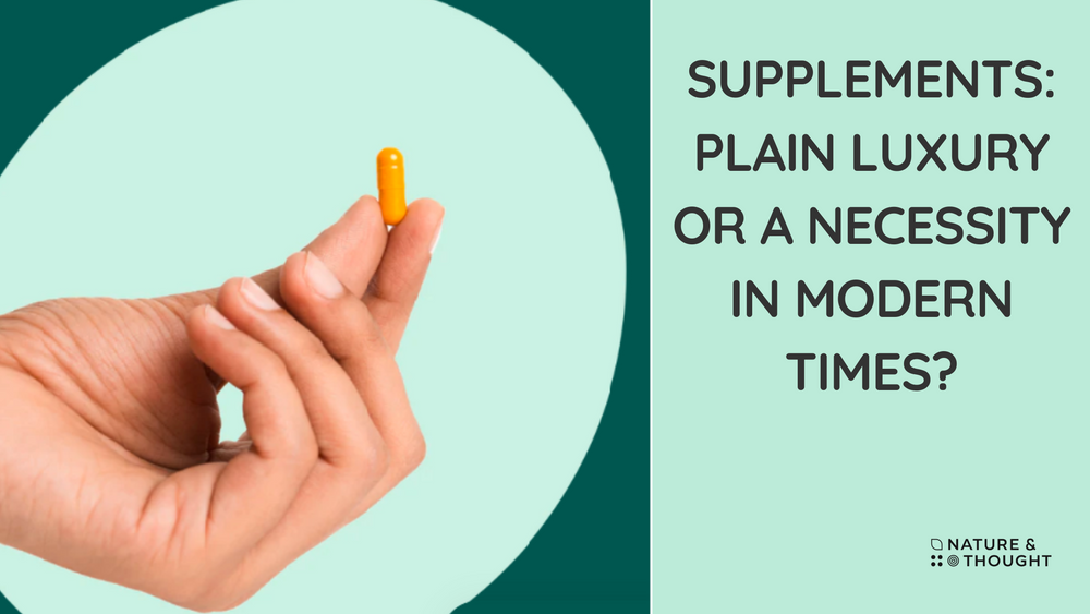 Supplements: Plain Luxury or A Necessity In Modern Times?